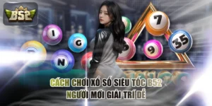 Cách chơi xổ số siêu tốc B52