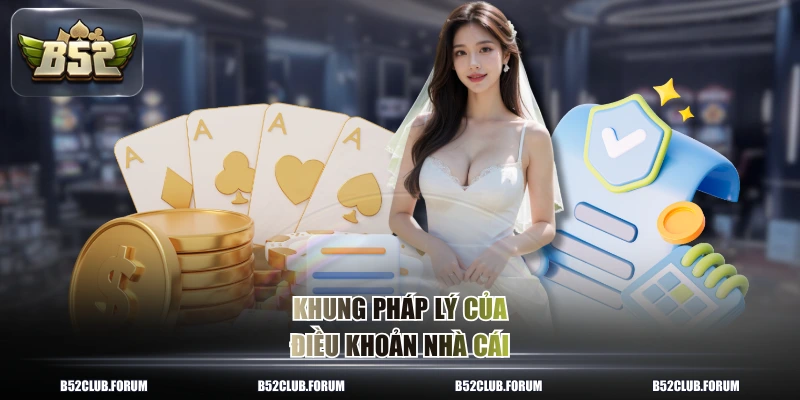 Khung pháp lý của điều khoản nhà cái