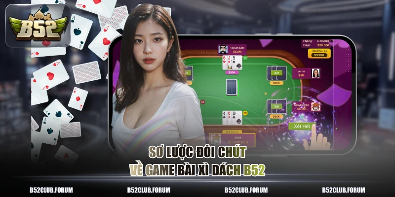 Sơ lược đôi chút về game bài xì dách B52