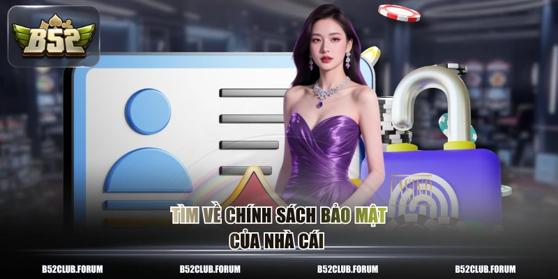 Tìm về chính sách bảo mật của nhà cái 